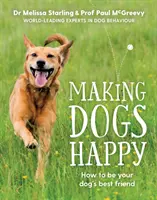 Making Dogs Happy - Der Expertenratgeber für den besten Freund Ihres Hundes - Making Dogs Happy - The expert guide to being your dog's best friend