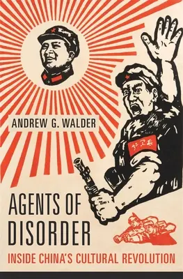 Agenten der Unordnung: Chinas Kulturrevolution von innen - Agents of Disorder: Inside China's Cultural Revolution