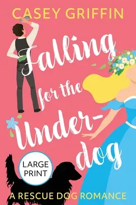 Verliebt in den Außenseiter: Eine Rettungshunde-Romanze - Falling for the Underdog: A Rescue Dog Romance