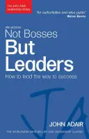 Nicht Chefs, sondern Führungskräfte: Wie Sie den Weg zum Erfolg führen - Not Bosses But Leaders: How to Lead the Way to Success