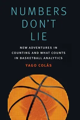 Zahlen lügen nicht: Neue Abenteuer des Zählens und was bei der Basketball-Analyse zählt - Numbers Don't Lie: New Adventures in Counting and What Counts in Basketball Analytics