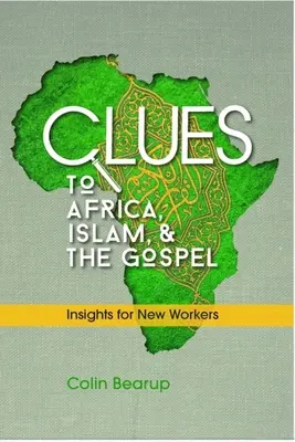 Hinweise auf Afrika, den Islam und das Evangelium: Einblicke für neue Mitarbeiter - Clues to Africa, Islam, and the Gospel: Insights for New Workers