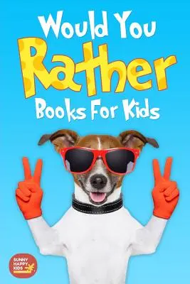 Würdest du lieber Bücher für Kinder: Buch mit albernen Szenarien, herausfordernden und lustigen Fragen, die Ihre Kinder, Freunde und Familie lieben werden (Spielbuch) - Would You Rather Books For Kids: Book of Silly Scenarios, Challenging And Hilarious Questions That Your Kids, Friends And Family Will Love (Game Book