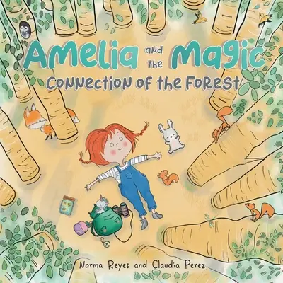 Amelia und die magische Verbindung des Waldes: Ein Buch über die Einheit und die Weisheit des Waldes - Amelia and the Magic Connection of the Forest: A Book About the Unity and Wisdom of the Forest