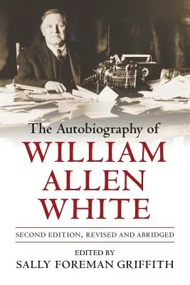 Die Autobiographie von William Allen White - The Autobiography of William Allen White