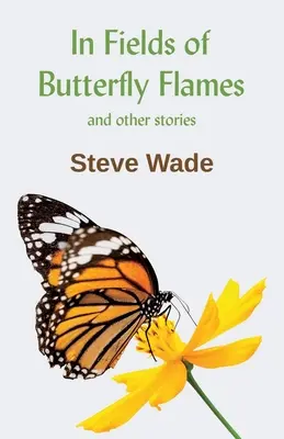 In den Feldern der Schmetterlingsflammen und andere Geschichten - In Fields of Butterfly Flames and other stories