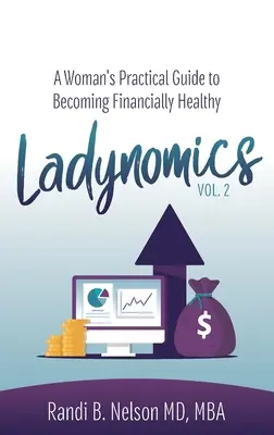 Ladynomics, Band 2: Der praktische Leitfaden einer Frau, um finanziell gesund zu werden - Ladynomics, Vol. 2: A Woman's Practical Guide to Becoming Financially Healthy