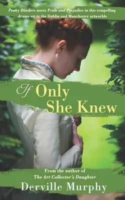 If Only She Knew: Liebe, Kunst und Spionage in einem fesselnden, stilvollen Drama, das in der viktorianischen Kunstwelt von Dublin und Manchester spielt - If Only She Knew: Love, art and espionage, in a compelling, stylish drama set in the Victorian artworlds of Dublin and Manchester