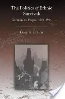 Die Politik des ethnischen Überlebens: Deutsche in Prag, 1861-1914 - The Politics of Ethnic Survival: Germans in Prague, 1861-1914