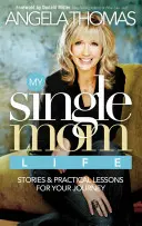 Mein Leben als alleinerziehende Mutter: Geschichten und praktische Lektionen für Ihre Reise - My Single Mom Life: Stories & Practical Lessons for Your Journey