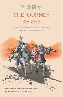 Die Reise beginnt: Eine Geschichte in traditionellem Chinesisch und Pinyin, Wortschatzstufe 600 - The Journey Begins: A Story in Traditional Chinese and Pinyin, 600 Word Vocabulary Level