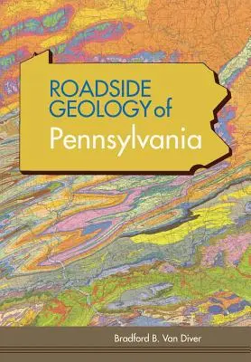Geologie am Straßenrand von Pennsylvania (Reihe Geologie am Straßenrand) - Roadside Geology of Pennsylvania (Roadside Geology Series)