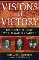 Visionen des Sieges: Die Hoffnungen von acht Führern des Zweiten Weltkriegs - Visions of Victory: The Hopes of Eight World War II Leaders