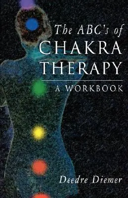 Die Abc's der Chakra-Therapie: Ein Arbeitsbuch - The Abc's of Chakra Therapy: A Workbook