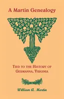 Eine Martin-Genealogie in Verbindung mit der Geschichte von Germanna, Virginia - A Martin Genealogy Tied to the History of Germanna, Virginia