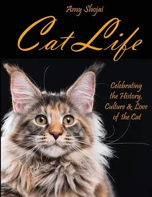 Katzenleben: Die Geschichte, Kultur und Liebe der Katze - Cat Life: Celebrating the History, Culture & Love of the Cat