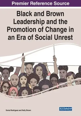 Schwarze und braune Führungspersönlichkeiten und die Förderung des Wandels in einer Zeit sozialer Unruhen - Black and Brown Leadership and the Promotion of Change in an Era of Social Unrest