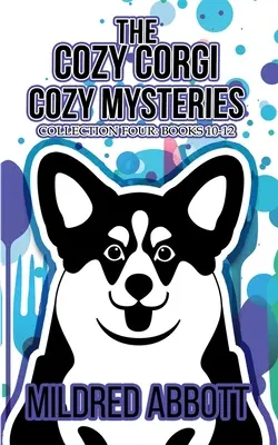 Die Cozy Corgi Cozy Mysteries - Sammlung Vier: Bücher 10-12 - The Cozy Corgi Cozy Mysteries - Collection Four: Books 10-12