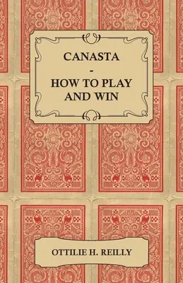 Canasta - Spielen und Gewinnen: Mit den offiziellen Regeln und Hinweisen zum Spiel - Canasta - How to Play and Win - Including the Official Rules and Pointers for Play