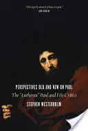 Alte und neue Perspektiven auf Paulus: Der lutherische „Paulus und seine Kritiker“ - Perspectives Old and New on Paul: The Lutheran