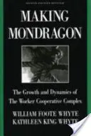 Mondragn machen: Das Wachstum und die Dynamik des Arbeitergenossenschaftskomplexes - Making Mondragn: The Growth and Dynamics of the Worker Cooperative Complex