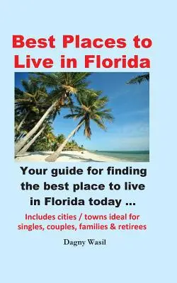 Best Places to Live in Florida - Ihr Leitfaden für die Suche nach dem besten Ort zum Leben in Florida heute - Best Places to Live in Florida - Your Guide for Finding the Best Place to Live in Florida Today