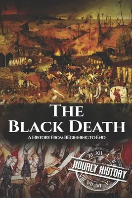 Der Schwarze Tod: Eine Geschichte vom Anfang bis zum Ende - The Black Death: A History From Beginning to End