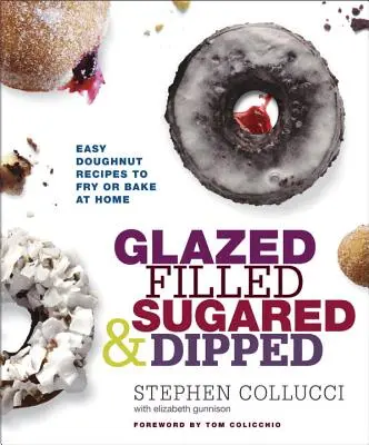 Glasiert, gefüllt, gezuckert und getaucht: Einfache Doughnut-Rezepte zum Backen und Braten zu Hause - Glazed, Filled, Sugared & Dipped: Easy Doughnut Recipes to Fry or Bake at Home