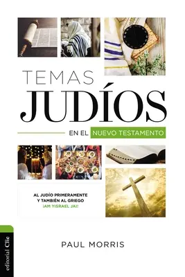 Temas Judos En El Nuevo Testamento: Al Judo Primeramente Y Tambin Al Griego Am Yisrael Jai!