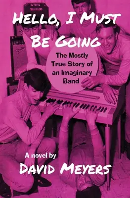 Hallo, ich muss los: Die größtenteils wahre Geschichte einer imaginären Band - Hello, I Must Be Going: The Mostly True Story of an Imaginary Band