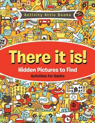 Da ist es! Versteckte Bilder zum Finden von Aktivitäten für Erwachsene - There It Is! Hidden Pictures to Find Activities for Adults