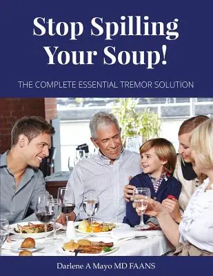 Hör auf, deine Suppe zu verschütten: Die vollständige Lösung für essentiellen Tremor - Stop Spilling Your Soup!: The Complete Essential Tremor Solution