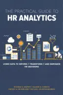 Der praktische Leitfaden für HR-Analytik: Daten nutzen, um HR-Entscheidungen zu informieren, zu verändern und zu unterstützen - The Practical Guide to HR Analytics: Using Data to Inform, Transform, and Empower HR Decisions