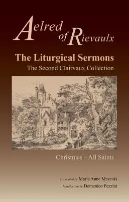 Die liturgischen Predigten, Band 77: Die zweite Clairvaux-Sammlung; Weihnachten bis Allerheiligen - The Liturgical Sermons, Volume 77: The Second Clairvaux Collection; Christmas Through All Saints