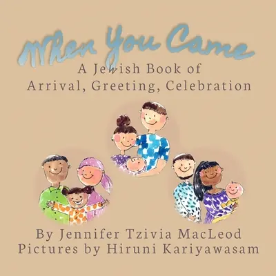 Als du kamst: Ein jüdisches Buch über Ankunft, Begrüßung und Feierlichkeiten - When You Came: A Jewish Book of Arrival, Greeting, Celebration