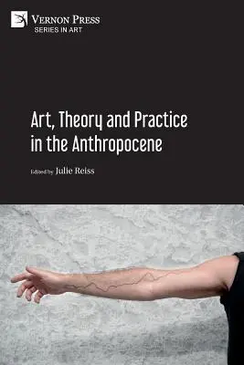 Kunst, Theorie und Praxis im Anthropozän [Paperback, B&W] - Art, Theory and Practice in the Anthropocene [Paperback, B&W]