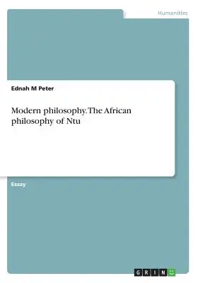 Moderne Philosophie. Die afrikanische Philosophie von Ntu - Modern philosophy. The African philosophy of Ntu