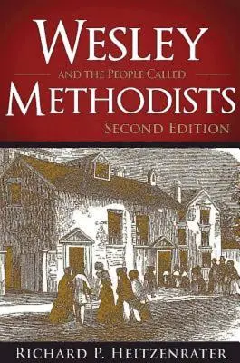 Wesley und die so genannten Methodisten: Zweite Ausgabe - Wesley and the People Called Methodists: Second Edition