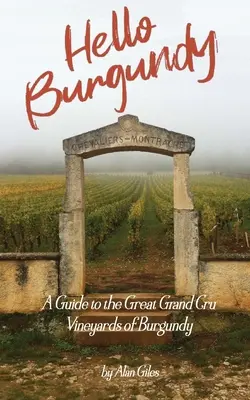 Hallo Burgund: Ein Führer zu den großen Grand-Cru-Weinbergen von Burgund - Hello Burgundy: A Guide to the Great Grand Cru Vineyards of Burgundy