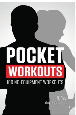 Pocket Workouts - 100 geräteunabhängige Darebee-Workouts: Trainieren Sie jederzeit und überall ohne Fitnessstudio oder spezielle Ausrüstung - Pocket Workouts - 100 no-equipment Darebee workouts: Train any time, anywhere without a gym or special equipment