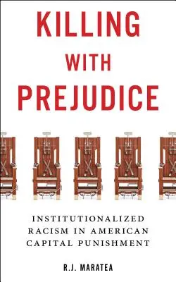 Töten mit Vorurteilen: Institutionalisierter Rassismus in der amerikanischen Todesstrafe - Killing with Prejudice: Institutionalized Racism in American Capital Punishment