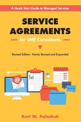Dienstleistungsvereinbarungen für Smb-Berater - Überarbeitete Ausgabe: Ein Quick-Start-Leitfaden für Managed Services - Service Agreements for Smb Consultants - Revised Edition: A Quick-Start Guide to Managed Services