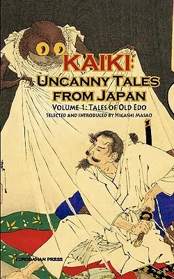 Erzählungen aus dem alten Edo - Kaiki: Unheimliche Geschichten aus Japan, Bd. 1 - Tales of Old Edo - Kaiki: Uncanny Tales from Japan, Vol. 1