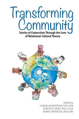 Gemeinschaft verwandeln: Geschichten der Verbindung durch die Linse der relational-kulturellen Theorie - Transforming Community: Stories of Connection Through the Lens of Relational-Cultural Theory