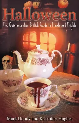 Halloween: Der britische Leitfaden für Leckereien und Schrecken - Halloween: The Quintessential British Guide to Treats and Frights