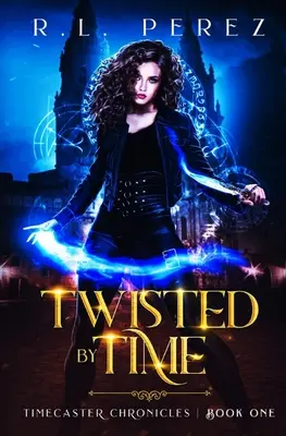 Von der Zeit verdreht: Eine dunkle Fantasy-Romanze - Twisted by Time: A Dark Fantasy Romance
