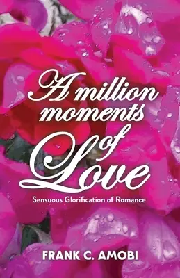 Eine Million Momente der Liebe: Die sinnliche Verherrlichung der Romantik - A Million Moments of Love: Sensuous Glorification of Romance