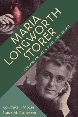 Maria Longworth Storer: Von Musik und Kunst zu Päpsten und Präsidenten - Maria Longworth Storer: From Music and Art to Popes and Presidents