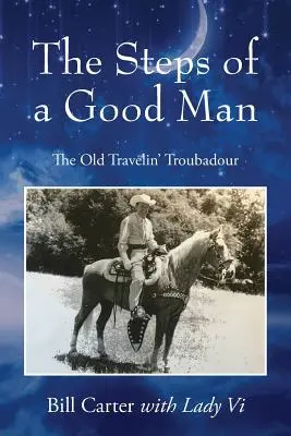 Die Schritte eines guten Mannes: Der alte reisende Troubadour - The Steps of a Good Man: The Old Travelin' Troubadour