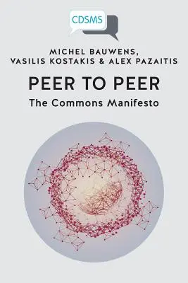 Peer to Peer: Das Commons-Manifest - Peer to Peer: The Commons Manifesto